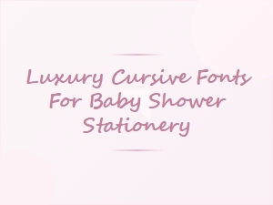 Elegant Cursive Fonts for Baby Shower Stationery
