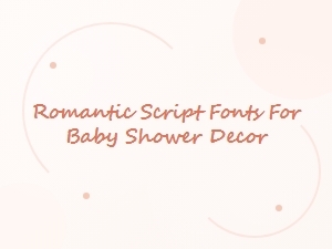 Elegant Romantic Script Fonts for Baby Shower Decor