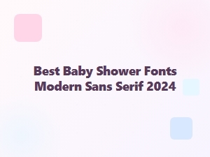 Best Modern Sans Serif Fonts for Baby Showers