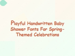 Playful Handwritten Fonts for Spring Baby Showers