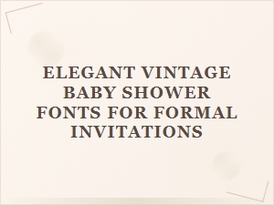 Elegant Vintage Fonts for Formal Baby Shower Invitations